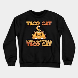 Taco Cat Spelled Backwards Is Taco Cat Crewneck Sweatshirt